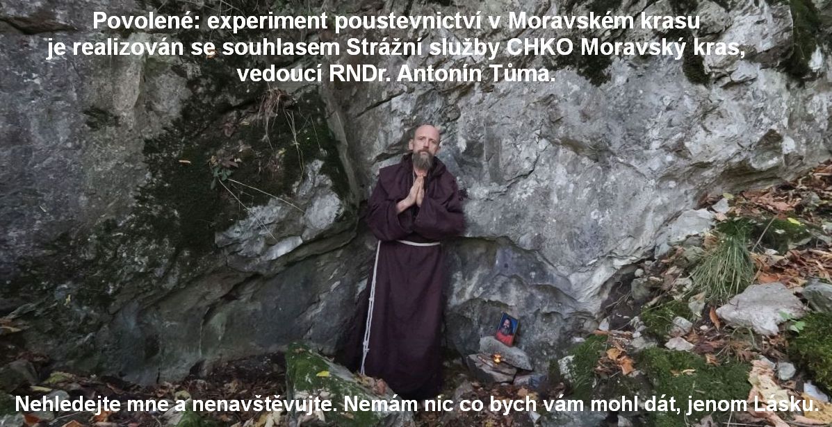 Povolené, experiment poustevnicví v CHKO Moravský kras je realizován se souhlasem Strážní služby CHKO Moravský kras, RNDr. Antonín Tůma